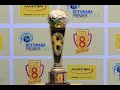 Botswana mascom top 8 cup2020 orapa united  township rollers