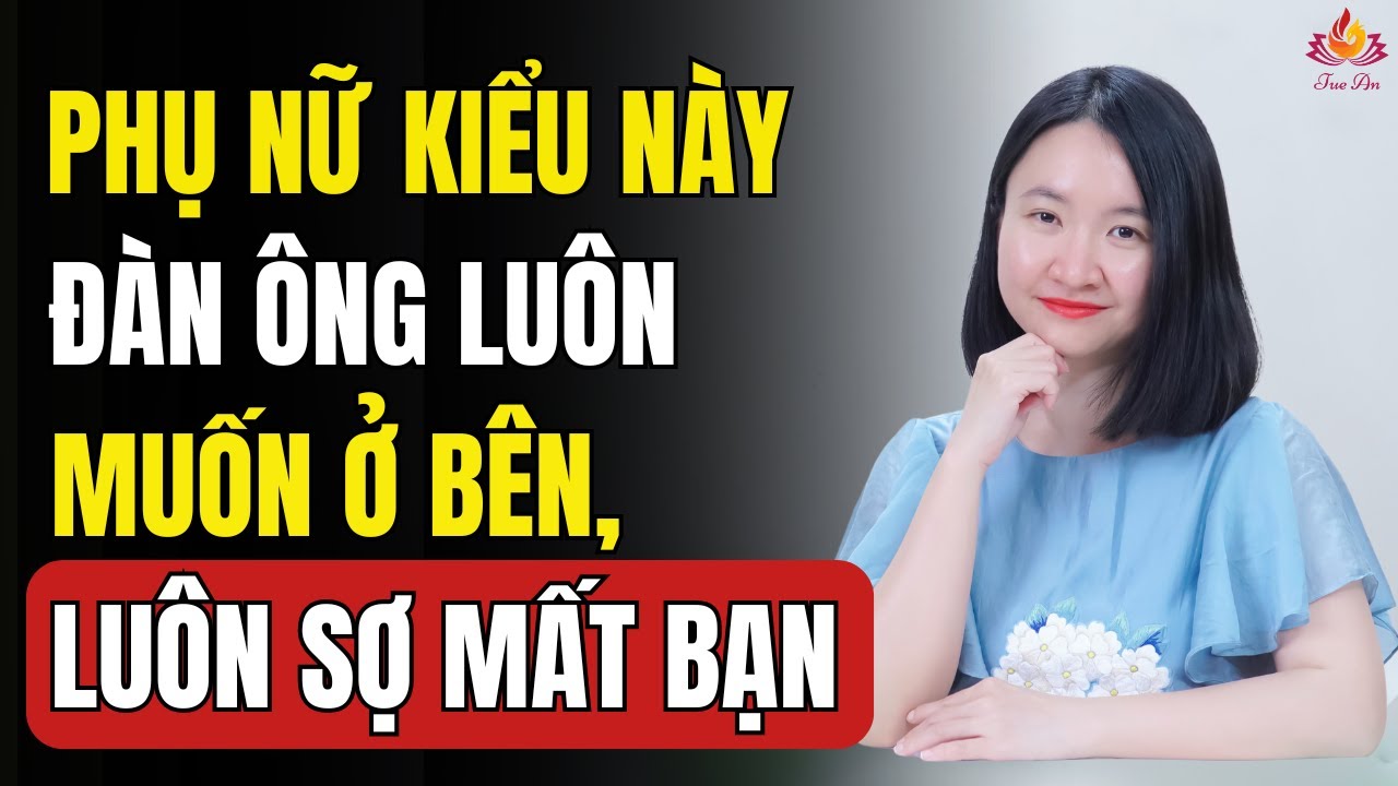 Cách Để Trở Thành Người Phụ Nữ Khiến Đàn Ông Luôn Muốn Ở Bên | Tuệ An