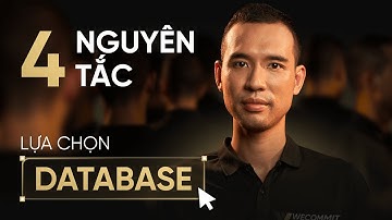 4 Nguyên tắc lựa chọn Database mà tôi áp dụng trong mọi dự án triển khai của mình