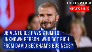 David Beckham’s £10m Mystery: Who Got The Huge Paycheck From His Business Empire