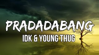 IDK &amp; Young Thug - PradadaBang (Lyrics)