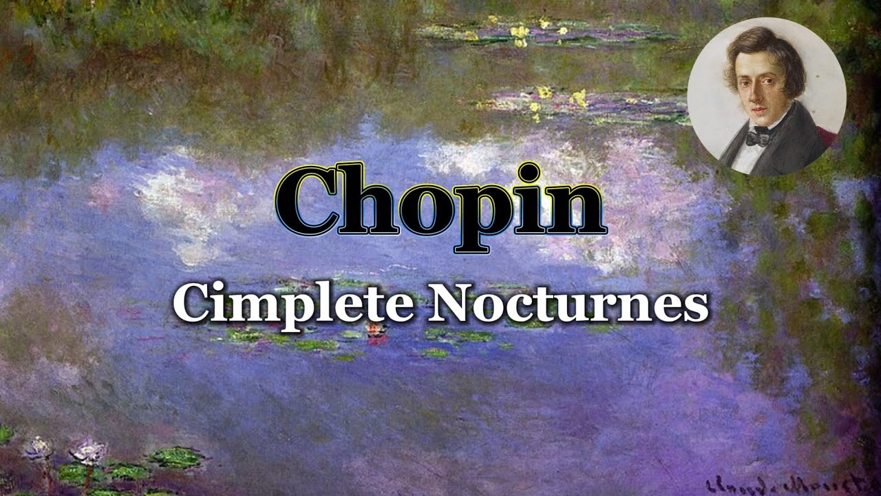 Chopin I Complete Nocturnes 10h I No Ad Chopin I Complete Nocturnes 10h I No Ad