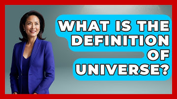 What Is The Definition Of Universe? - Physics Frontier