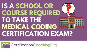 Is a School or Course Required to Take the Medical Coding Certification Exam?