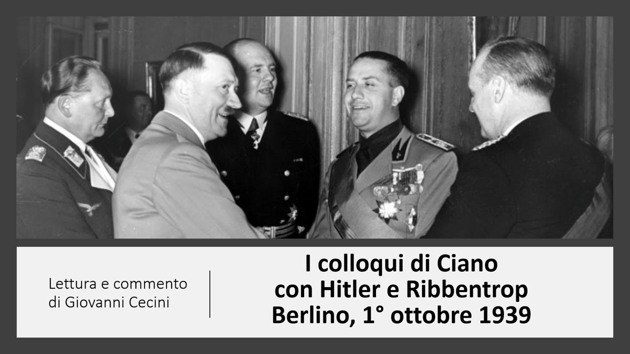 1° ottobre 1939 i colloqui di Ciano con Hitler e Ribbentrop - lettura e commento di Giovanni Cecini