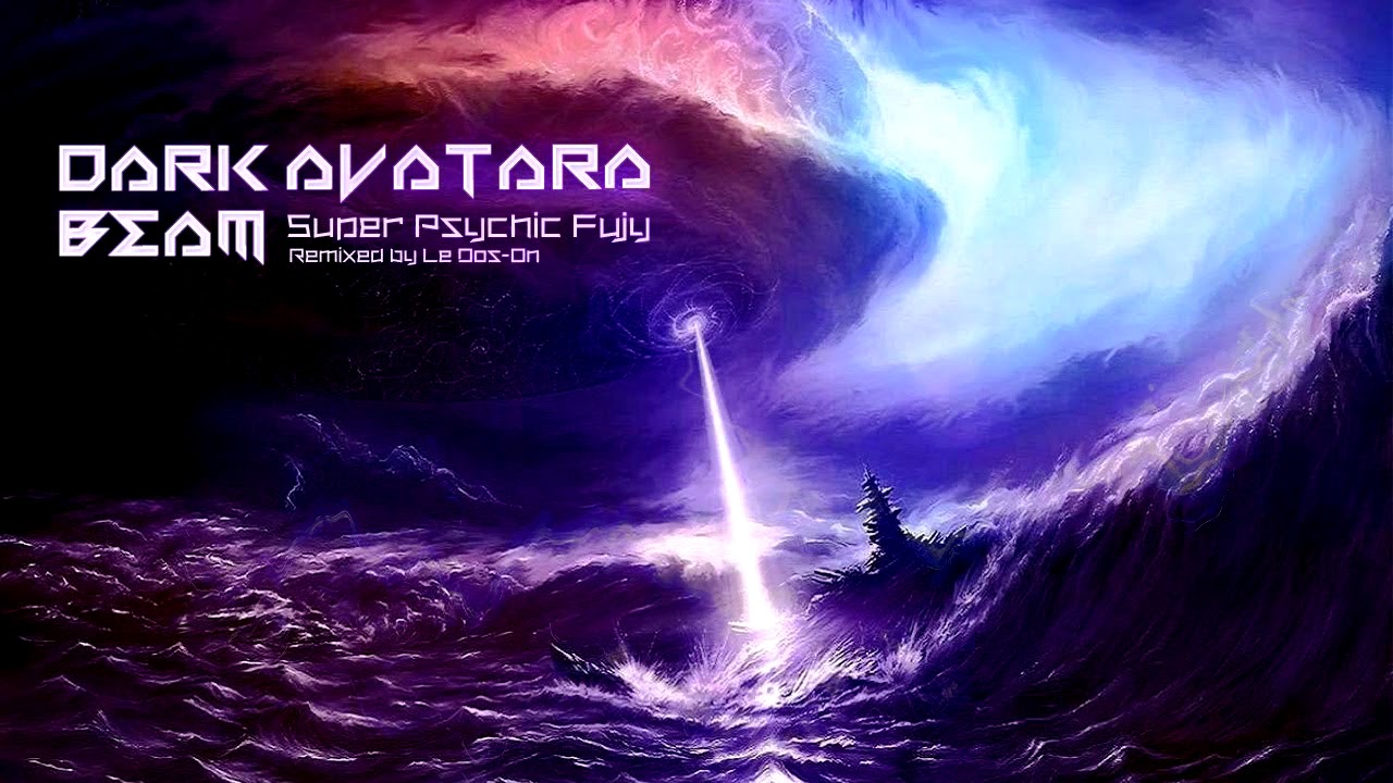 Super Psychic Fujy - Dark Avatara Beam (Le Dos-on Remix)