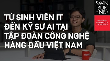 SỨC MẠNH CỦA NIỀM TIN: TỪ SINH VIÊN IT ĐẾN KỸ SƯ AI TẠI TẬP ĐOÀN CÔNG NGHỆ HÀNG ĐẦU VIỆT NAM