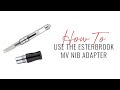 How to use the esterbrook mv nib adapter