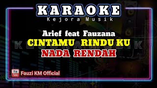 Arief feat Fauzana - CINTAMU RINDUKU [Karaoke/Lirik] NADA RENDAH