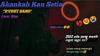 D'cozt Band - Akankah Kau Setia | Cover Gitar Bikin Sedih