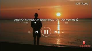 ANDIKA MAHESA ft EREN HILL | AY (for you mp3)