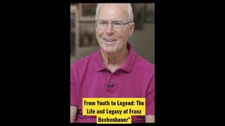 From Youth to Legend: The Life and Legacy of Franz Beckenbauer"