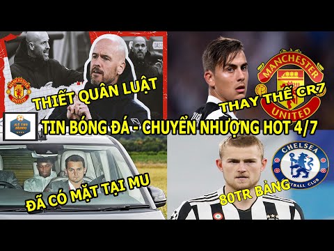 TIN BÓNG ĐÁ 4/7|Tân binh đã CHÍNH THỨC đến MU,5 tiền đạo thay Ronaldo,HLV Ten Hag ra thiết quân luật