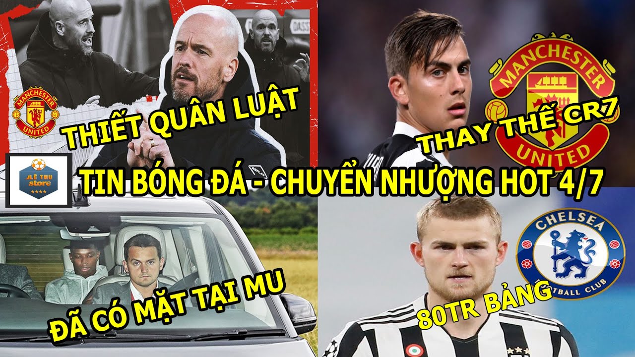 TIN BÓNG ĐÁ 4/7|Tân binh đã CHÍNH THỨC đến MU,5 tiền đạo thay Ronaldo,HLV Ten Hag ra thiết quân luật