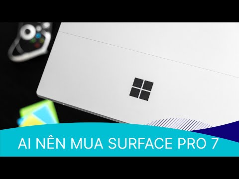 Tại sao nên mua và không nên mua Surface Pro 7