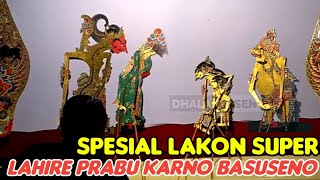 WAYANG KULIT LAHIRE PRABU KARNO BASUSENO