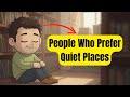 If You Prefer Quiet Places, Here’s Why (Psychology Explained)