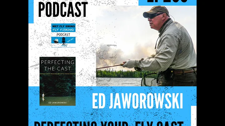 WFS 233 - Perfecting Your Fly Cast with Ed Jaworow...