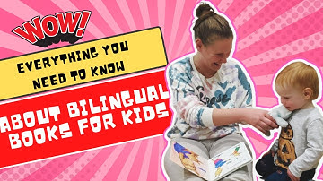 EVERYTHING YOU NEED TO KNOW ABOUT BILINGUAL BOOKS FOR KIDS