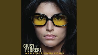 Video thumbnail of "Giusy Ferreri - Ma il cielo è sempre più blu"