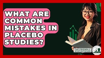 What Are Common Mistakes In Placebo Studies? - The Friendly Statistician