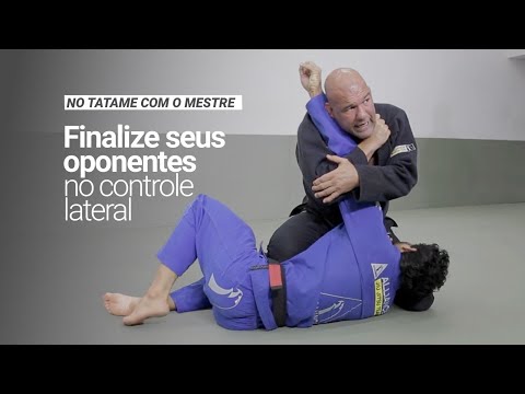FINALIZE SEUS OPONENTES NO CONTROLE LATERAL | NO TATAME COM O MESTRE