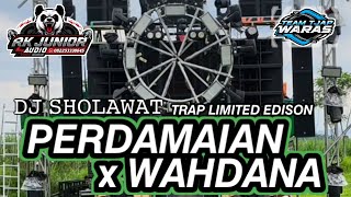 Dj trap sholawat perdamaian x wahdana horeg abisss trap limited EDISON/RK JUNIOR AUDIO