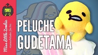 Cómo hacer un PELUCHE GUDETAMA (Manualidades paso a paso) @MissLittleZombie