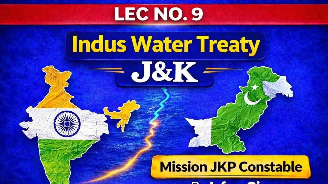 LEC No- 9 [ INDUS WATER TREATY ] JKSSB JKP Constable Exam/ Target 100/100. BY IRFAN SIR 