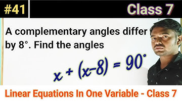 A complementary angles differ by 8°. Find angles |Linear Equations In One Variable #41 |Maths |