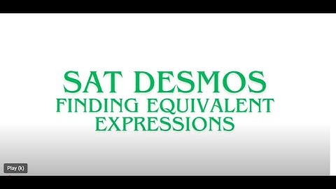 SAT Desmos - Finding Equivalent Expressions