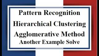 Lec:12 | Hierarchical Clustering Agglomerative Method Another Example Solved | Pattern | Bangla