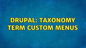 Drupal: Taxonomy term custom menus (2 Solutions!!)