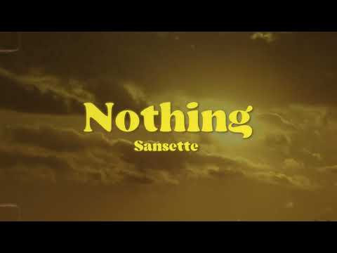 Sansette - Nothing [Official Lyric Video]