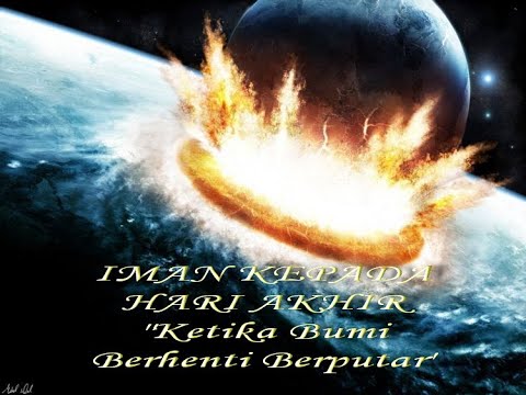 IMAN KEPADA HARI KIAMAT "Ketika Bumi Berhenti Berputar"