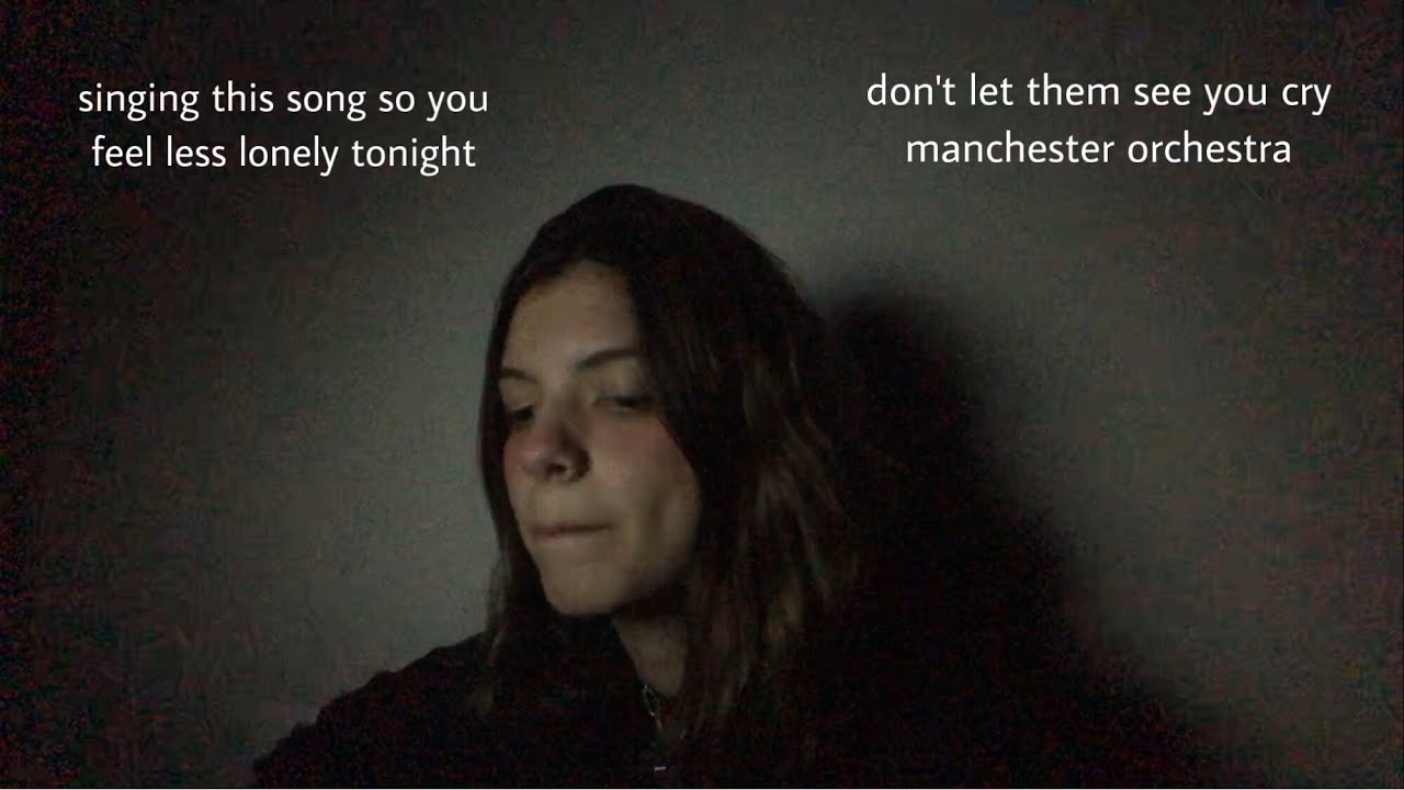 don’t let them see you cry - manchester orchestra (cover) - YouTube