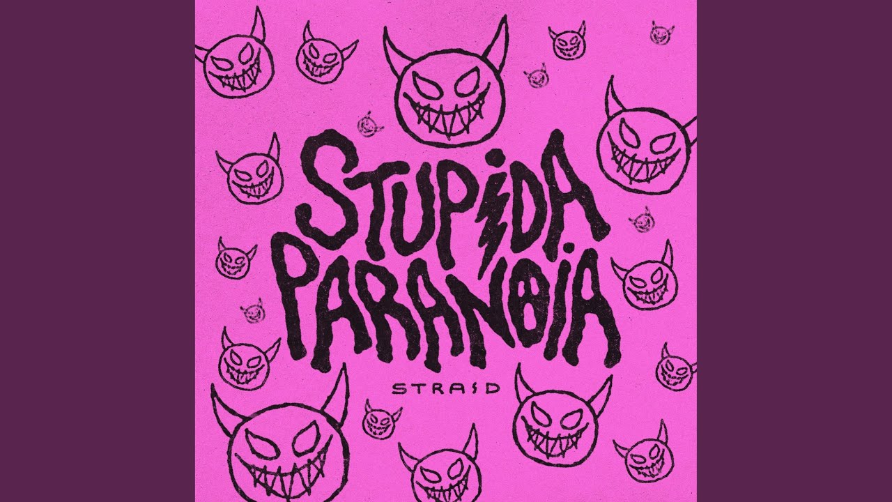 Watch STUPIDA PARANOIA on YouTube Watch STUPIDA PARANOIA on YouTube