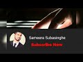 Sameera subasinghe  the channel for music lovers subscribe comment   share this channel 