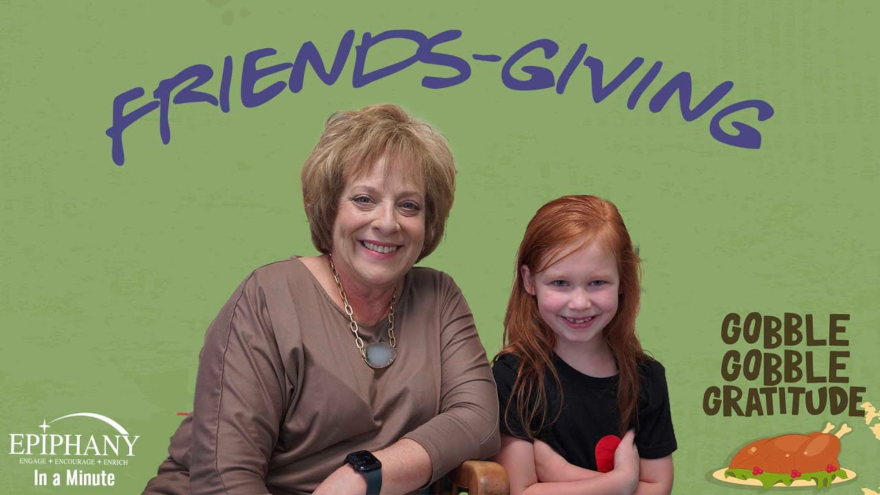 Epiphany in a Minute: FRIENDS-Giving | Congregational Meeting