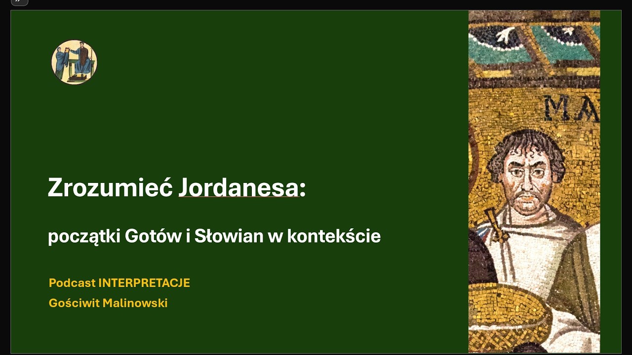 Zrozumieć Jordanesa: początki Gotów i Słowian w kontekście