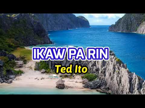 IKAW PA RIN By Ted Ito w Lyrics