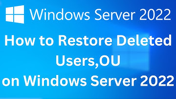 13. How to Restore Deleted Users,OU on Windows Server 2022