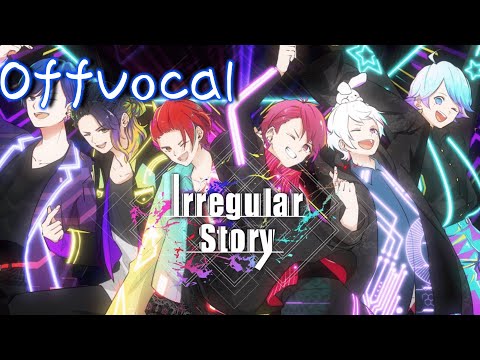 【カラオケ】Irregular Story / いれいす【Off Vocal】