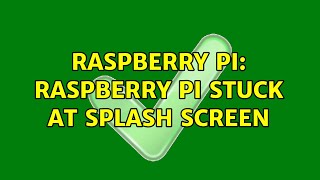 Raspberry Pi: Raspberry Pi stuck at splash screen (5 Solutions!!)