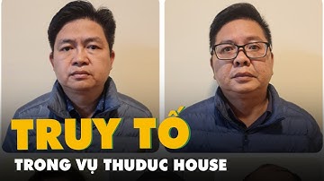 Cựu cục phó Cục Thuế TP.HCM và 17 cán bộ bị truy tố trong vụ Thuduc House