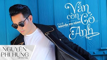 VẪN CÒN CÓ ANH - NGUYỄN PHI HÙNG | ( OFFICIAL LYRIC VIDEO )