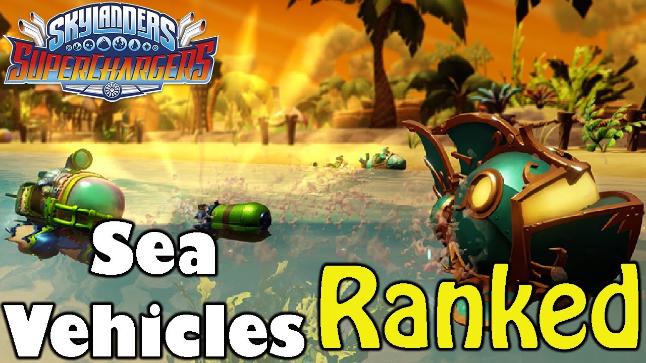 Skylanders Superchargers Sea Vehicles Ranked YouTube