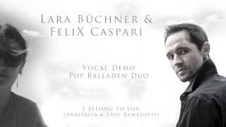 I BELONG TO YOU (Anastasia &amp; Eros Ramazzotti) - Vocal Demo Felix Caspari  - DUO