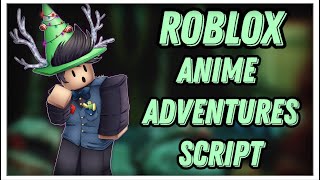 [NEW UPDATED] Roblox anime adventures script | INSTALL 2023 | PASTEBIN
