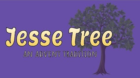 Jesse Tree - An Advent Tradition